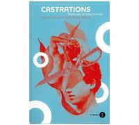 Castrations - Testicules Et Masculinités