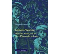 Castrato Phantoms: Moreschi, Fellini and the Sacred Vernacular in Rome