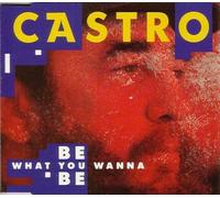 Castro - Be What You Wanna Be