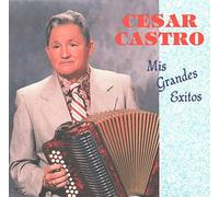 Castro, Cesar - Mis Grandes Exitos