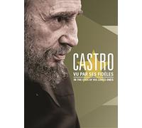 Castro: in The Eyes of His Loved Ones/Visto Por Sus Fieles