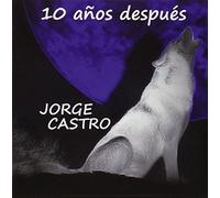 Castro, Jorge - 10 Anos Despues [Import]