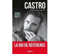 Castro Nouvelle édition augmentée - Serge Raffy - Fayard - broché - Biographie