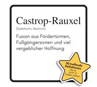 Castrop-Rauxel: Fusion aus Fördertürmen, Fußgängerzonen und viel vergeblicher Hoffnung. Das lustige Geschenkbuch für Mann, Frau, Kollege, Freund zu Geburtstag, Weihnachten