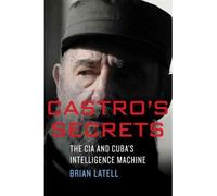 Castro's Secrets: The CIA and Cuba's Intelligence Machine (Hardback) - Common