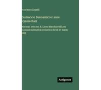 Castruccio Buonamici e i suoi commentari: Discorso letto nel R. Liceo Macchiavelli per l'annuale solennità scolastica del di 27 marzo 1869