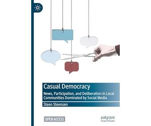 Casual Democracy: News, Participation and Deliberation in Local Communities Dominated by Platforms
