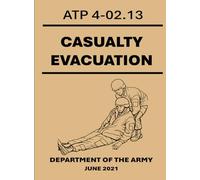 Casualty Evacuation: ATP 4-02.13. June 2021