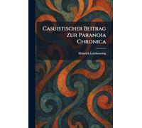 Casuistischer Beitrag Zur Paranoia Chronica