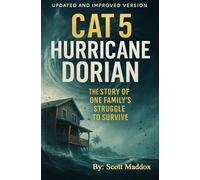 Cat 5 Hurricane Dorian: The Story of One Families Struggle to Survive