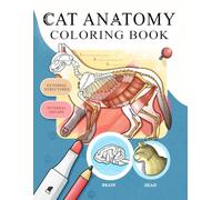 Cat Anatomy: Coloring Book for Beginners, Veterinary Students, and Cat Lovers, Feline Diagram Workbook of Major Systems to Color and Learn