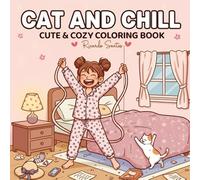 Cat and Chill: Cute & Cozy Coloring Book for Kids, Teens, and Adults: Relax, have fun, and express your creativity with adorable cats, cozy rooms, and joyful moments