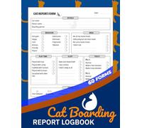 Cat Boarding Report Logbook: 60 Daily Care Report Forms for Cat Sitters & Boarding Facilities | Keep Clients Updated on Their Kitten’s Stay | 120 Single-Sided Pages