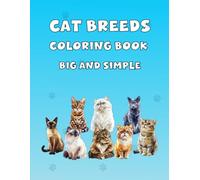 Cat Breeds Coloring Book: Big and Simple Designs for All Ages: 50 Easy and Fun Coloring Pages Featuring Popular Cat Breeds for Kids, Adults, and Seniors