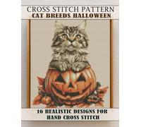 Cat Breeds Halloween Cross Stitch Patterns Book: 16 Realistic Designs: Modern Hand Embroidery Patterns of Realistic Cat Portraits, Symbol Chart by Maryna Art