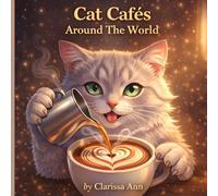 Cat Cafés Around The World: A Cat Café Travel Journal & Coffee Diary