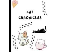 Cat Chronicles: A Daily Cat Journal and Behavior Tracker to Record Funny Moments, Food, and Habits - Perfect for Multi-Cat Owners