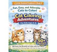 Cat Coloring Adventures For Kids Ages 4-8: 50 Cute Cat Breeds to Color with Fun Facts Easy Designs and Fun Coloring Pages with Cats for Boys and Girls