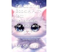 Cat Coloring Book: A Purr-fect Adventure for Kids and Cat Lovers!: Engage Your Creativity with Adorable Cat Designs - Ideal for Relaxation, Fun, and