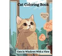 Cat Coloring Book: Cats In Windows With A View (Cat Lover Coloring Books)