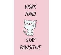 Cat Composition Notebook Work Hard and Stay Positive Notebook for Young Adults, Students, Children, Study and Work