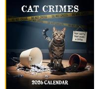 Cat Crimes 2026 Calendar: Staged Humor Photography Monthly Planner with 12 Funny Cat Moments