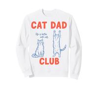Cat Dad Club Life is Better with Cats - Cat Lover Sweatshirt
