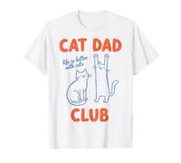 Cat Dad Club Life is Better with Cats - Cat Lover T-Shirt