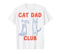 Cat Dad Club Life is Better with Cats - Cat Lover T-Shirt