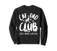 Cat Dad Club, Life is Better with Cats Funny Cat Dad Meme Sweatshirt
