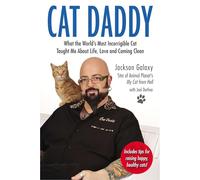Cat Daddy: What the World's Most Incorrigible Cat Taught Me About Life, Love, and Coming Clean