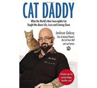 Cat Daddy: What the World's Most Incorrigible Cat Taught Me about Life, Love, and Coming Clean Galaxy, Jackson (Auteur)
