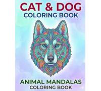 Cat & Dog Coloring Book: Animal Mandalas Coloring Book: Relaxing cat & dog mandala designs for adults seeking stress relief and mindfulness