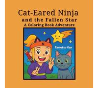 Cat-Eared Ninja and the Fallen Star: A Coloring Book Adventure