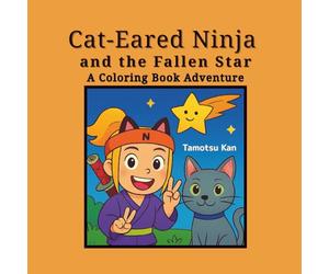 Cat-Eared Ninja and the Fallen Star: A Coloring Book Adventure