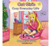 Cat Girl’s Cozy Everyday Life: Coloring Book for Adults, Teens and Kids: Relaxing and joyful coloring fun for all ages - from kids to grown-ups!