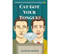 Cat Got Your Tongue?: Golden Sun Detective Agency Book Three