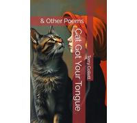 Cat Got Your Tongue: & Other Poems