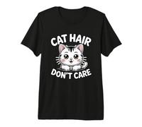 Cat Hair Don't Care T-Shirt Haut de Gamme