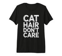 Cat Hair Don't Care T-Shirt Haut de Gamme