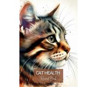 Cat Health Record Book-Cat Vet Visit Logbook- Cat Medical Record Logbook: Tabby Cat Watercolor Illustrated Cover