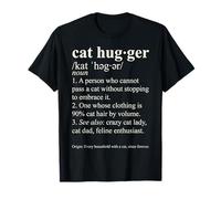 Cat Hugger Dictionnaire Amusant pour Les Amoureux des Chats Définition féline T-Shirt