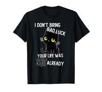Cat I Don't Bring Bad life Luck kitty black chat T-Shirt