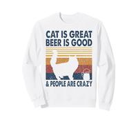 Cat is Great Beer is Good & People are Crazy Persian Cat Sweatshirt