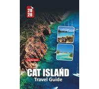 CAT ISLAND TRAVEL GUIDE 2026: Discover Bahamas’ Untouched Paradise with Beaches, Culture, and Local Secrets
