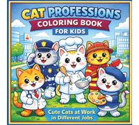 Cat Jobs Coloring Book for Kids Ages 5-10: Simple and Fun Coloring Pages with Working Cats