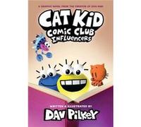 Cat Kid Comic Club 5 Cat Kid Comic Club 5 Influencers from the creator of Dog Man by Dav Pilkey Dav Pilkey (Auteur)