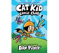 Cat Kid Comic Club: A Graphic Novel (Cat Kid Comic Club #1): From the Creator of Dog Man (Volume 1)