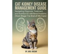 Cat Kidney Disease Management Guide: Navigating Diagnosis, Treatment, and Nutrition for Cats with Renal Failure (From IRIS Stages to End-of-Life Care).