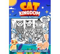 Cat Kingdom Hidden Pictures: 300+ Objects To Find Can You Find The Hidden Heart,Egg,Hat,Slice Of Pie?